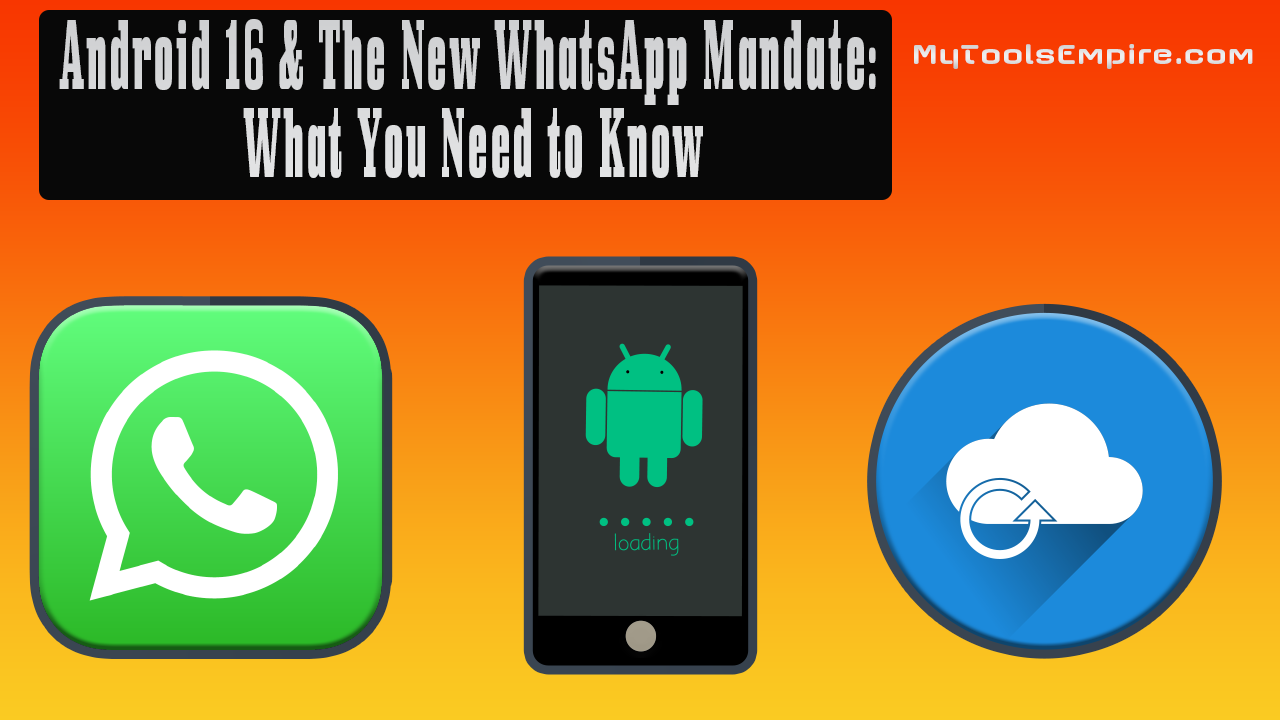 Android 16 And The New WhatsApp Mandate